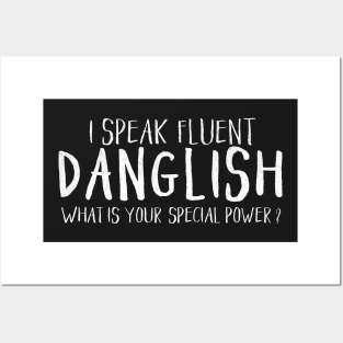 I Speak Fluent Danglish - What is your special power? Posters and Art